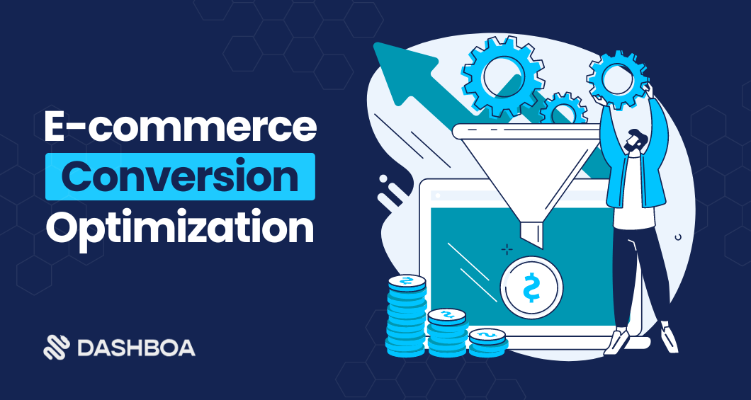 E-commerce Conversion Optimization: A Guide to Skyrocket Sales » Dashboa